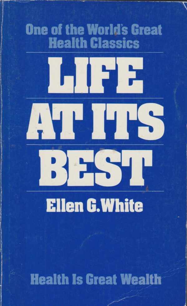 Life at its Best - Ellen G. White