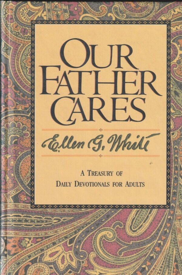 Our Father Cares : Devotional Readings for 1992 by Ellen Gould Harmon White...